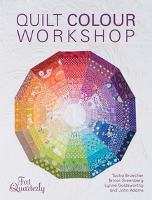 Quilt Colour Workshop (Creative Colour Combinations for Quilters) by Fat Quarterly, 9781446303757