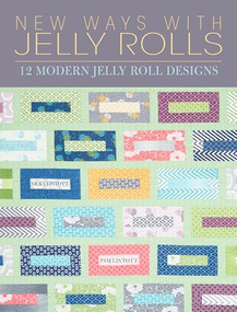 New Ways with Jelly Rolls (12 Reversible Modern Jelly Roll Quilts) by Pam Lintott, Nicky Lintott, 9781446304761