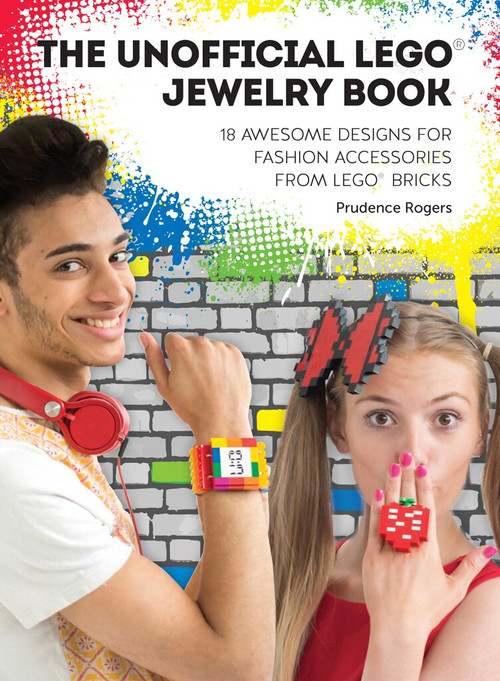 The Unofficial LEGO® Jewelry Book (18 awesome designs for fashion accessories from LEGO® bricks) by Prudence Rogers, 9781446370704