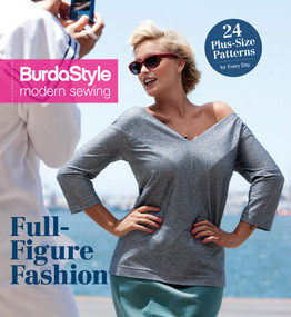 Full-Figure Fashion (24 Plus-Size Patterns for Every Day) by BurdaStyle Magazine, 9781620339381