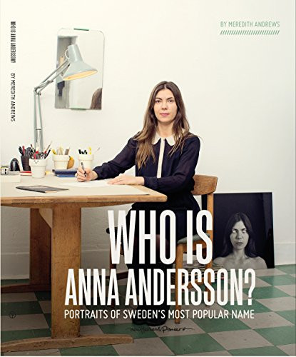 Who is Anna Andersson (Portraits of Sweden's most popular name.) by Meredith Andrews, 9789198141375