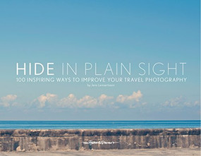 Hide in Plain Sight (100 inspiring ways to improve your travel photography) by Jens Lennartsson, 9789198141306