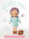 My Felt Doll (Easy sewing patterns for wonderfully whimsical dolls) by Shelly Down, 9781446305768