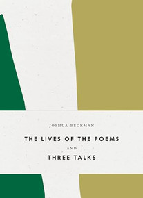 The Lives of the Poems and Three Talks by Joshua Beckman, 9781940696423