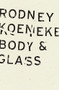 Body & Glass by Rodney Koeneke, 9781940696683
