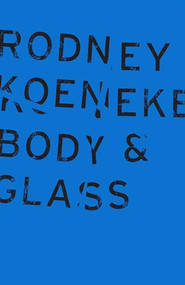 Body & Glass - 9781940696676 by Rodney Koeneke, 9781940696676