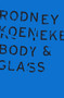 Body & Glass - 9781940696676 by Rodney Koeneke, 9781940696676