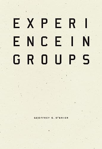 Experience in Groups by Geoffrey G. O'Brien, 9781940696652