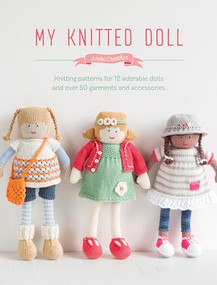 My Knitted Doll (Knitting patterns for 12 adorable dolls and over 50 garments and accessories) by Louise Crowther, 9781446306352