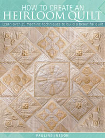 How to Create an Heirloom Quilt by Pauline Ineson, 9781446350898
