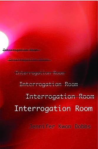 Interrogation Room by Jennifer Kwon Dobbs, 9781945680151