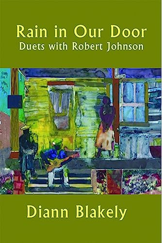 Rain in Our Door (Duets with Robert Johnson) by Diann Blakely, Greil Marcus, 9781945680168