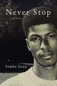 Never Stop (A Memoir) by Simba Sana, 9781572841925