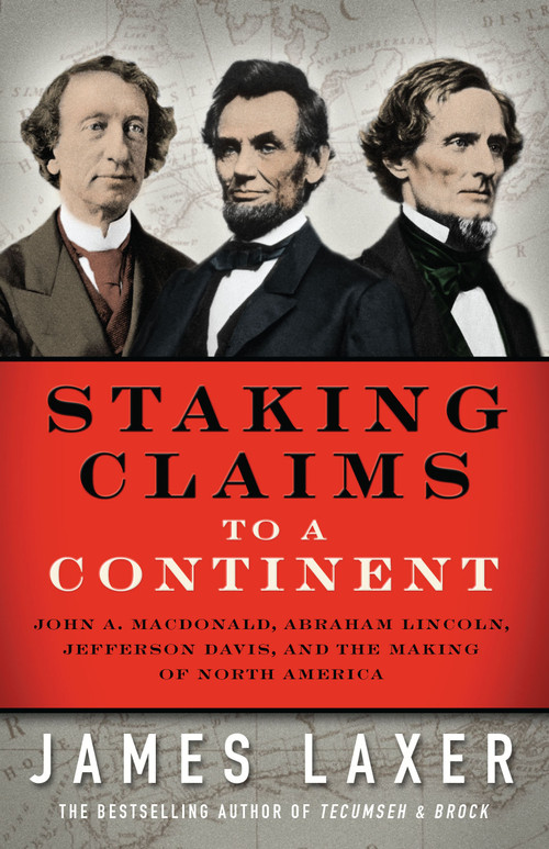 Staking Claims to a Continent by James Laxer, 9781487002312