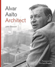 Alvar Aalto: Architect by John Stewart, Richard Rogers, 9781858946603