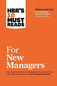 HBR's 10 Must Reads for New Managers (with bonus article “How Managers Become Leaders” by Michael D. Watkins) (HBR's 10 Must Reads) by Harvard Business Review, Linda A. Hill, Herminia Ibarra, Robert B. Cialdini, Daniel Goleman, 9781633694521