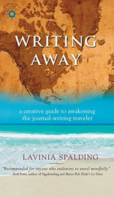 Writing Away (A Creative Guide to Awakening the Journal-Writing Traveler) - 9781609521646 by Lavinia Spalding, 9781609521646
