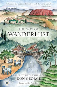 The Way of Wanderlust (The Best Travel Writing of Don George) - 9781609521639 by Don George, Pico Iyer, 9781609521639