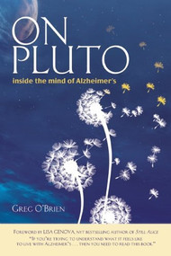 On Pluto: Inside the Mind of Alzheimer's by Greg O'Brien, Lisa Genova, 9780991340101