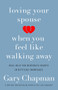 Loving Your Spouse When You Feel Like Walking Away (Real Help for Desperate Hearts in Difficult Marriages) by Gary Chapman, 9780802418104