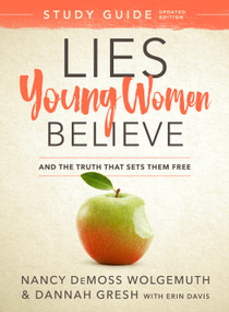 Lies Young Women Believe Study Guide (And the Truth that Sets Them Free) by Nancy DeMoss Wolgemuth, Dannah Gresh, Erin Davis, 9780802415271