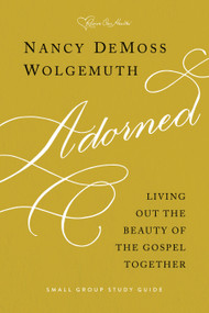 Adorned Study Guide (Living Out the Beauty of the Gospel Together) by Nancy DeMoss Wolgemuth, 9780802418654