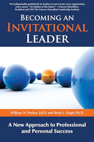 Becoming an Invitational Leader (A New Approach to Professional and Personal Success) by William W Purkey, Betty L Siegel, 9781630060091