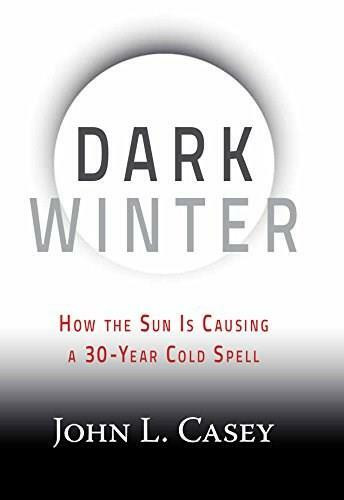 Dark Winter (How the Sun Is Causing a 30-Year Cold Spell) by John L. Casey, 9781630060350
