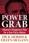 Power Grab (Obama's Dangerous Plan for a One-Party Nation) by Dick Morris, Eileen McGann, 9781630060268