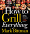 How to Grill Everything (Simple Recipes for Great Flame-Cooked Food) by Mark Bittman, 9780544790308