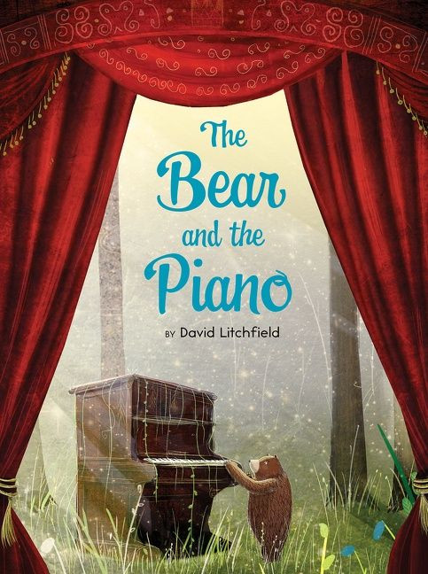 The Bear and the Piano by David Litchfield, David Litchfield, 9780544674547