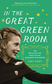 In the Great Green Room (The Brilliant and Bold Life of Margaret Wise Brown) - 9781250160621 by Amy Gary, 9781250160621