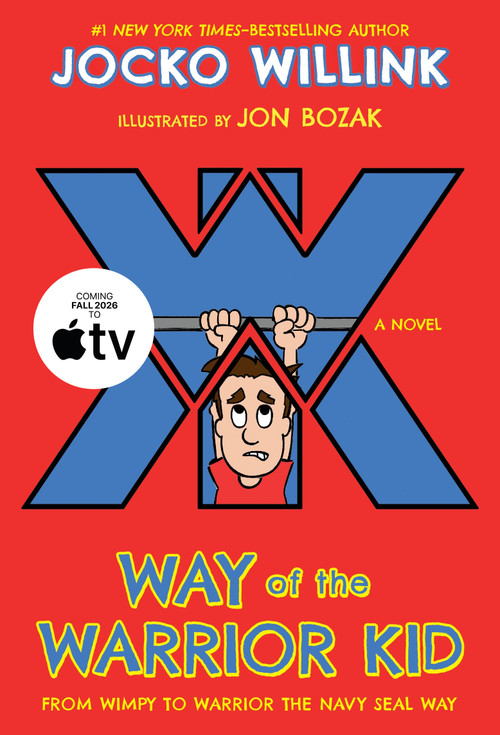 Way of the Warrior Kid (From Wimpy to Warrior the Navy SEAL Way: A Novel) - 9781250158611 by Jocko Willink, Jon Bozak, 9781250158611