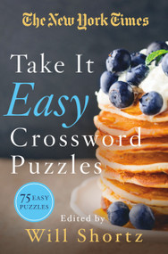 The New York Times Take It Easy Crossword Puzzles (75 Easy Puzzles) by The New York Times, Will Shortz, 9781250160959