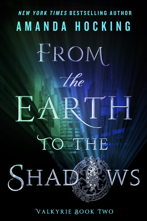 From the Earth to the Shadows (Valkyrie Book Two) by Amanda Hocking, 9781250084804