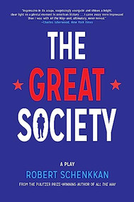 The Great Society (A Play) by Robert Schenkkan, 9780802123732