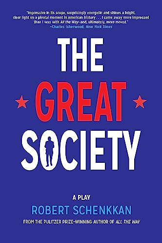 The Great Society (A Play) by Robert Schenkkan, 9780802123732
