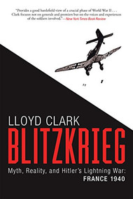 Blitzkrieg (Myth, Reality, and Hitler's Lightning War: France 1940) - 9780802127211 by Lloyd Clark, 9780802127211
