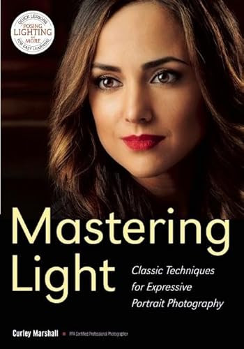 Mastering Light (Classic Techniques for Expressive Portrait Photography) by Curley Marshall, 9781682030165