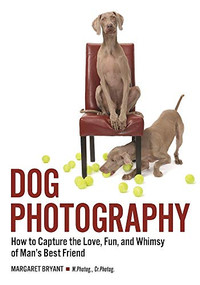 Dog Photography (How to Capture the Love, Fun, and Whimsy of Man's Best Friend) by Margaret Bryant, 9781682031728