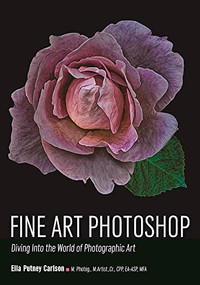 Fine Art Photoshop (Diving Into the World of Photographic Art) by Ella Putney Carlson, 9781682032008