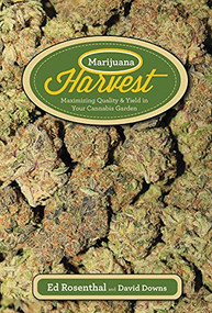 Marijuana Harvest (How to Maximize Quality and Yield in Your Cannabis Garden) by Ed Rosenthal, David Downs, 9781936807253