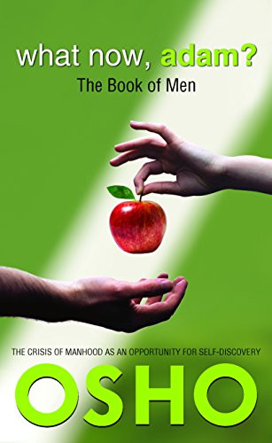 What Now, Adam? (The Book of Men) by Osho, Osho International Foundation, 9781938755422
