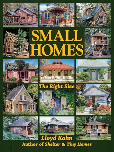 Small Homes (The Right Size) by Lloyd Kahn, 9780936070681