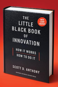 The Little Black Book of Innovation, With a New Preface (How It Works, How to Do It) by Scott D. Anthony, 9781633693401