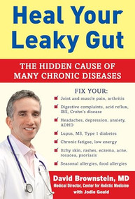 Heal Your Leaky Gut (The Hidden Cause of Many Chronic Diseases) by David Brownstein, Jodie Gould, 9781630060800