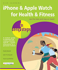 iPhone & Apple Watch for Health & Fitness in easy steps by Nick Vandome, 9781840787351