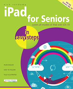 iPad for Seniors in easy steps (Covers iOS 10) by Nick Vandome, 9781840787429