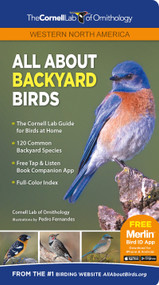 All About Backyard Birds: Western North America by Laura Erickson, Brian Scott Sockin, Pedro Fernandes, Hugh Powel, 9781943645060
