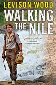 Walking the Nile - 9780802126337 by Levison Wood, 9780802126337